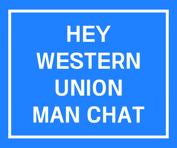 HEY WESTERN UNION MAN CHAT