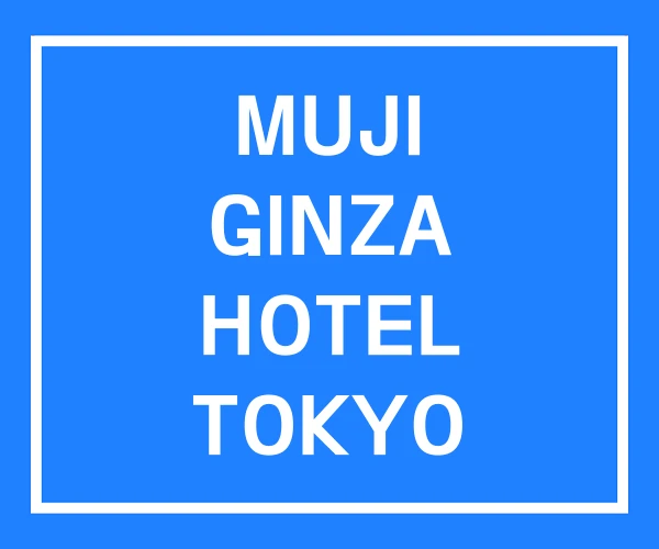 MUJI GINZA HOTEL TOKYO MUJI GINZA HOTEL TOKYO